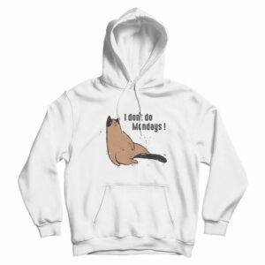 I Don’t Do Mondays Hoodie