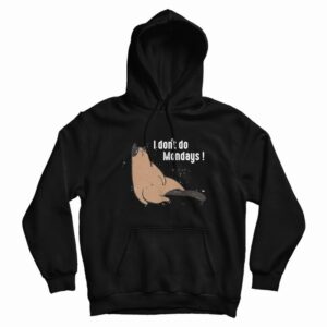 I Don’t Do Mondays Hoodie