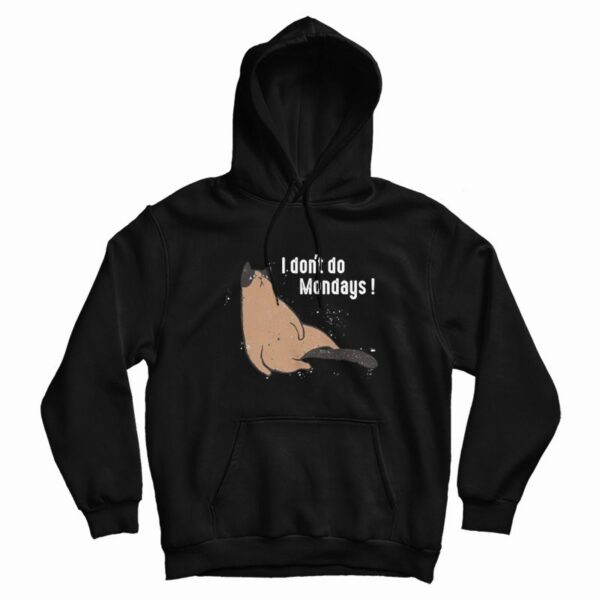 I Don’t Do Mondays Hoodie