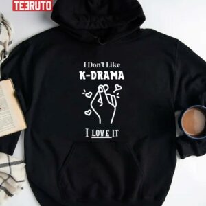 I Don’t Like Kdrama I Love It Unisex T-Shirt