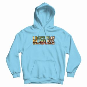 I Don’t Plan My Life Out Vintage Hoodie