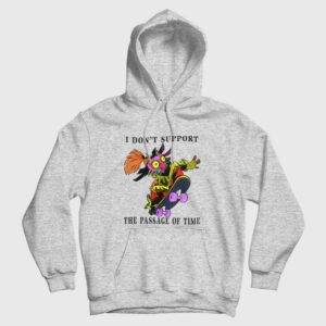 I Don’t Support The Passage Of Time Hoodie