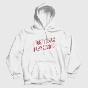 I Dont Talk I Lay Hands Hoodie 3