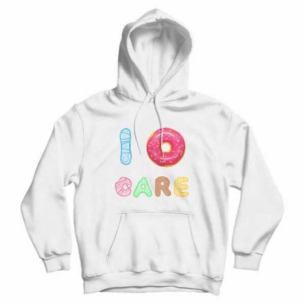 I Donut Care Donuts Hoodie