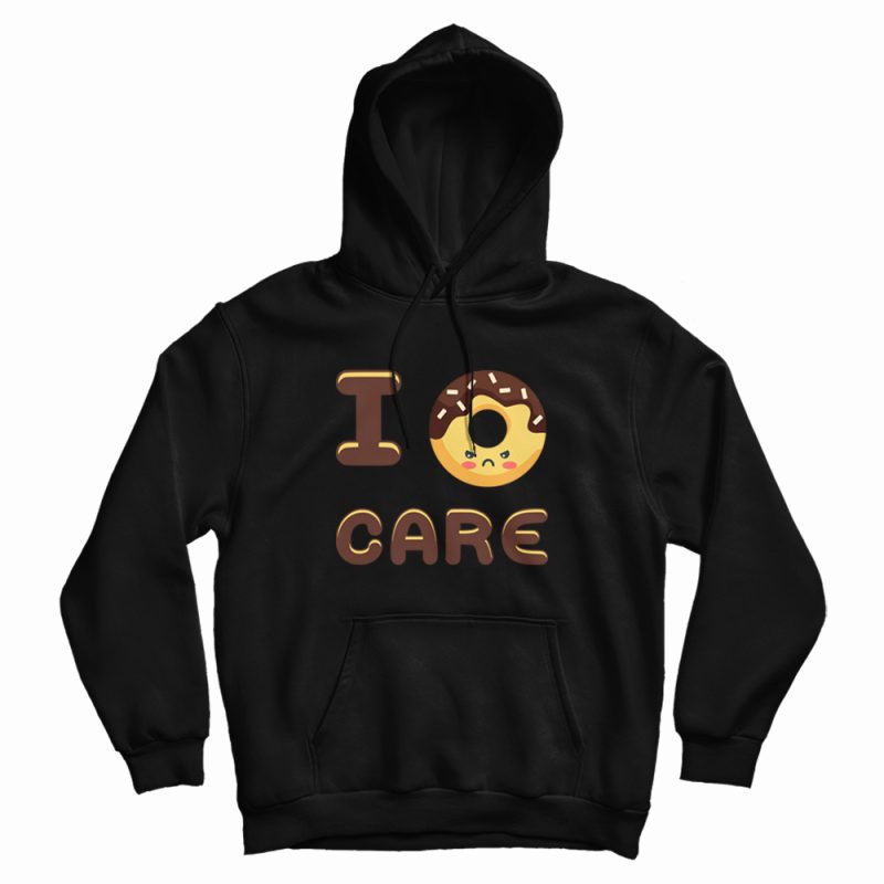I Doughnut Care Funny Foodie Lover Hoodie I Doughnut Care Funny Foodie Lover Hoodie