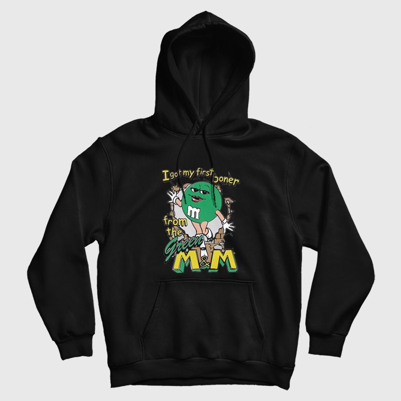 I Got My First Boner From The Green M&M Hoodie I Got My First Boner From The Green M&M Hoodie