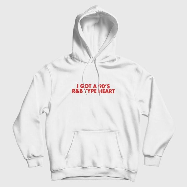 I Got a 90’s R&ampB Type Heart Hoodie