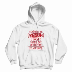 I Gotta See The Candy First Hoodie 3