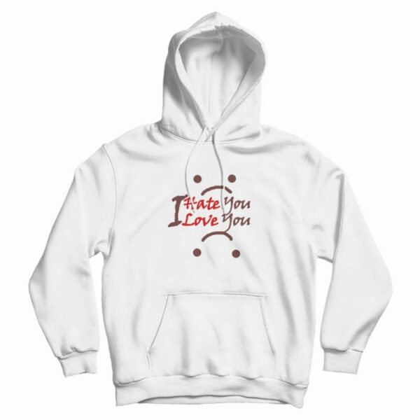 I Hate You I Love You Hoodie