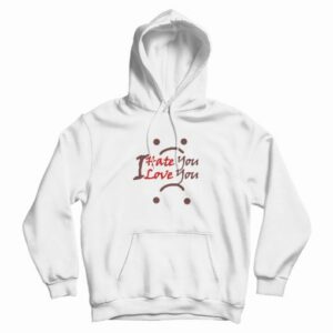 I Hate You I Love You Hoodie