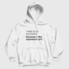 I Have To Be Successful Because I Like Expensive Shit Hoodie