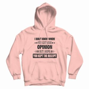 I Hope You Kept The Receipt Hoodie 3