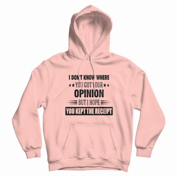 I Hope You Kept The Receipt Hoodie