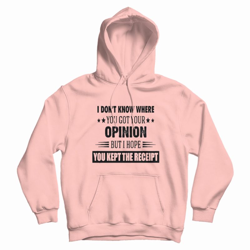 I Hope You Kept The Receipt Hoodie I Hope You Kept The Receipt Hoodie