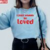 I Just Wanna Be Loved Quote Red Unisex Sweatshirt