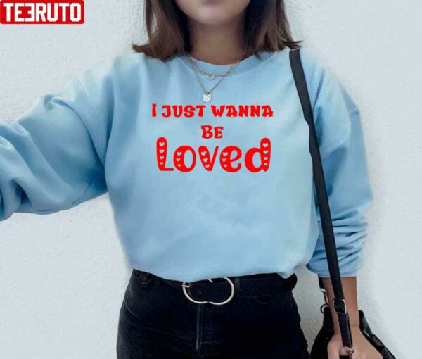 I Just Wanna Be Loved Quote Red Unisex Sweatshirt