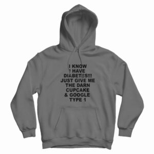 I Know I Have Diabetes Hoodie