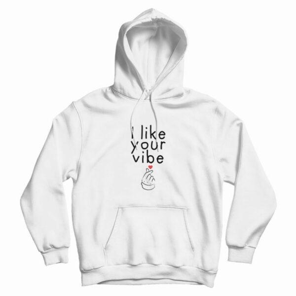 I Like Your Vibe Hoodie