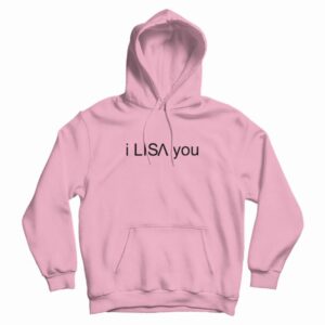 I Lisa You Hoodie