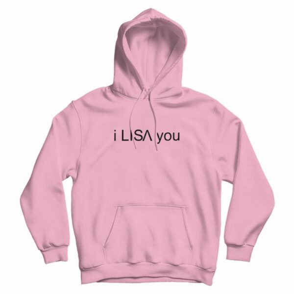 I Lisa You Hoodie