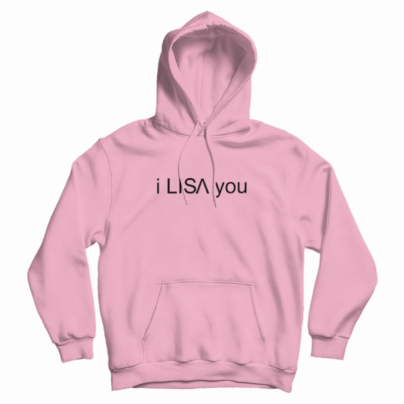 I Lisa You Hoodie I Lisa You Hoodie