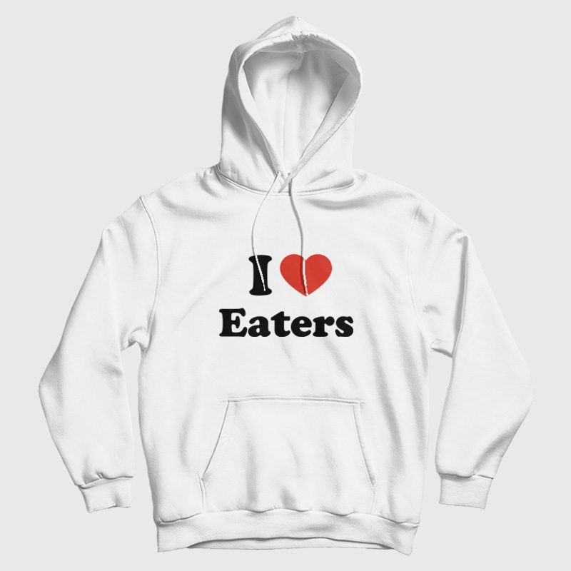 I Love Eaters Hoodie I Love Eaters Hoodie