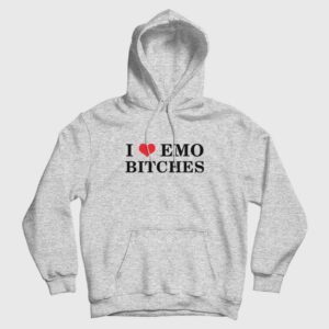 I Love Emo Bitches Hoodie