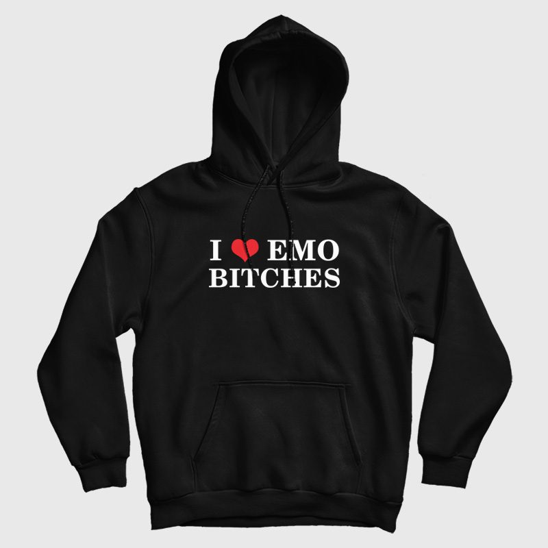 I Love Emo Bitches Hoodie I Love Emo Bitches Hoodie