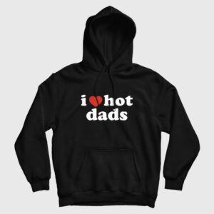 I Love Hot Dads Hoodie