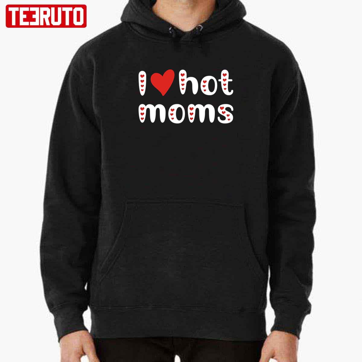 I Love Hot Moms Funny Red Hearts Unisex T-Shirt I Love Hot Moms Funny Red Hearts Unisex T-Shirt
