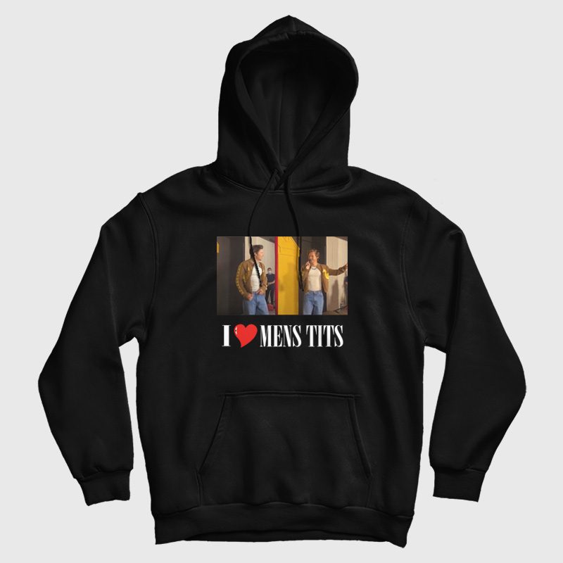 I Love Mens Tits Hoodie I Love Mens Tits Hoodie