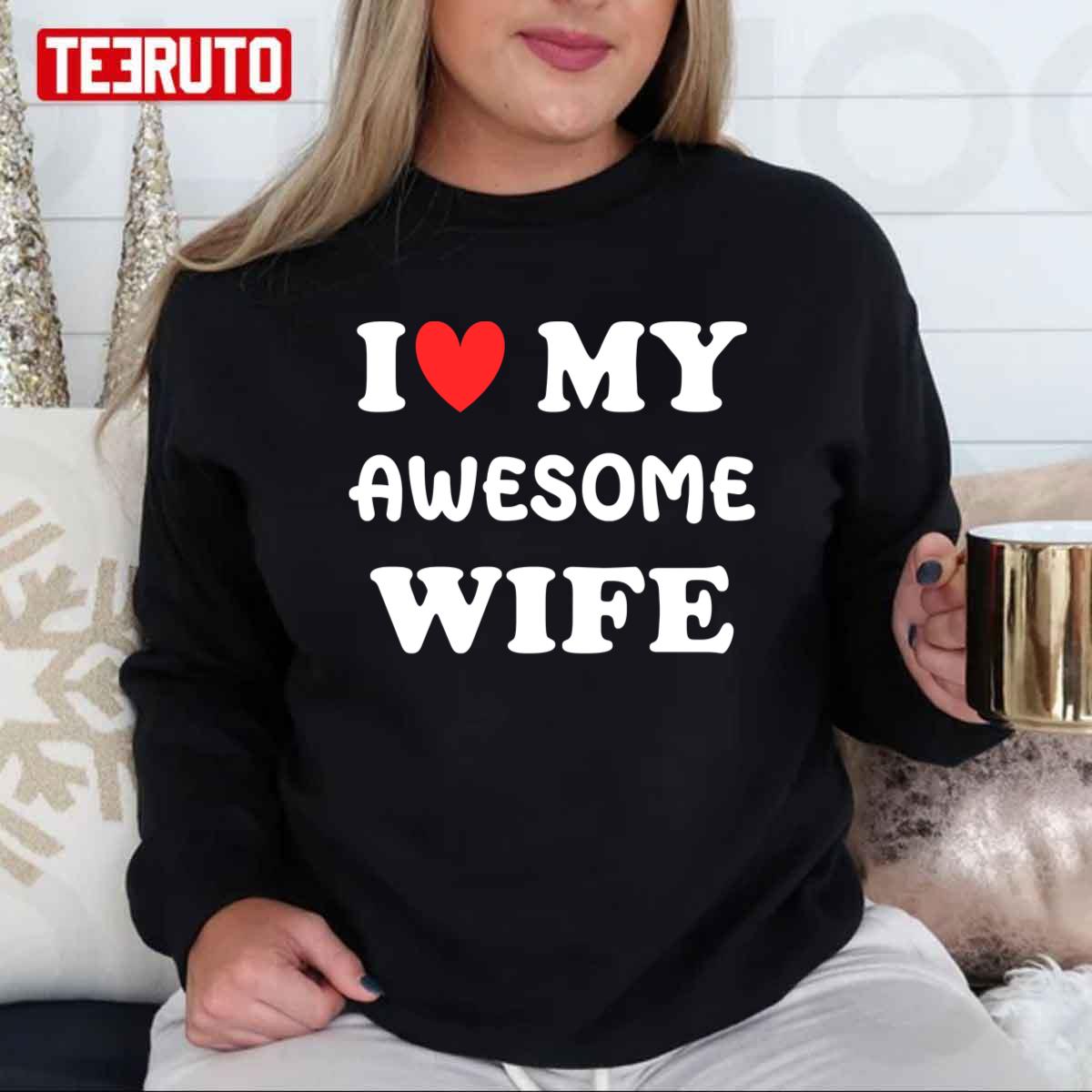 I Love My Awesome Wife Unisex T-Shirt I Love My Awesome Wife Unisex T-Shirt