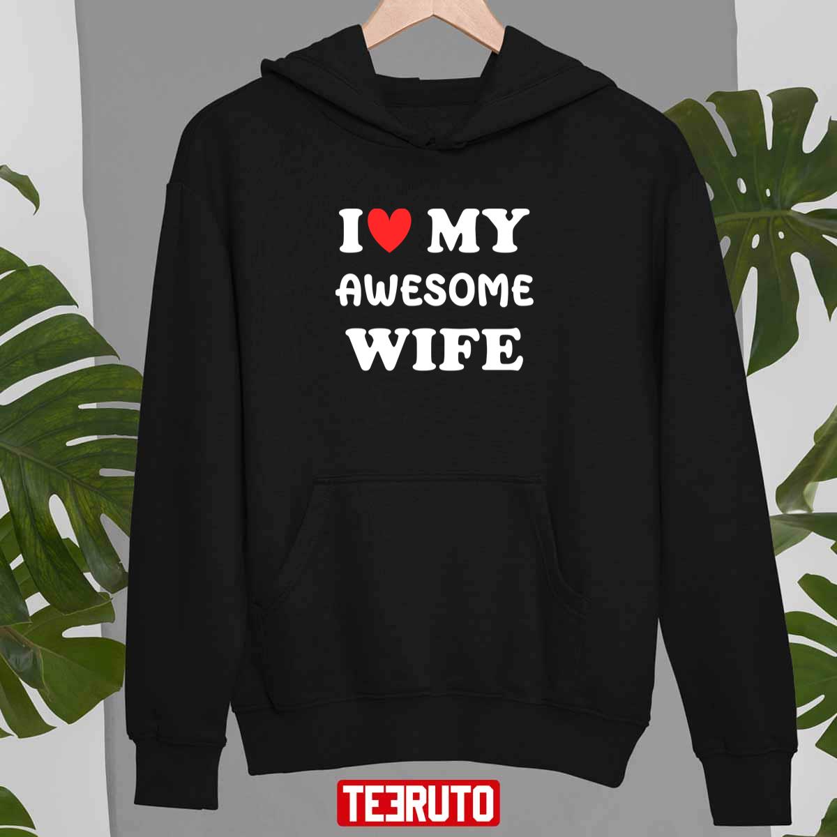 I Love My Awesome Wife Unisex T-Shirt I Love My Awesome Wife Unisex T-Shirt