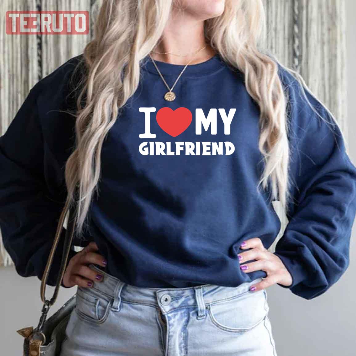 I Love My Girlfriend Valentines Day Unisex Sweatshirt I Love My Girlfriend Valentines Day Unisex Sweatshirt