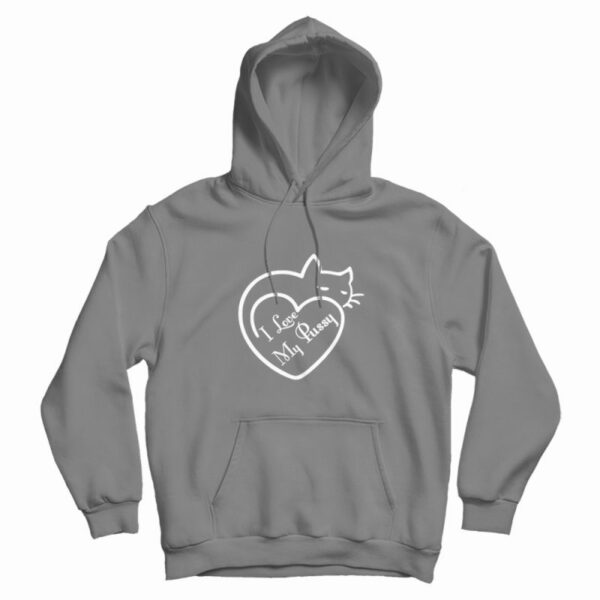 I Love My Pussy Classic Hoodie
