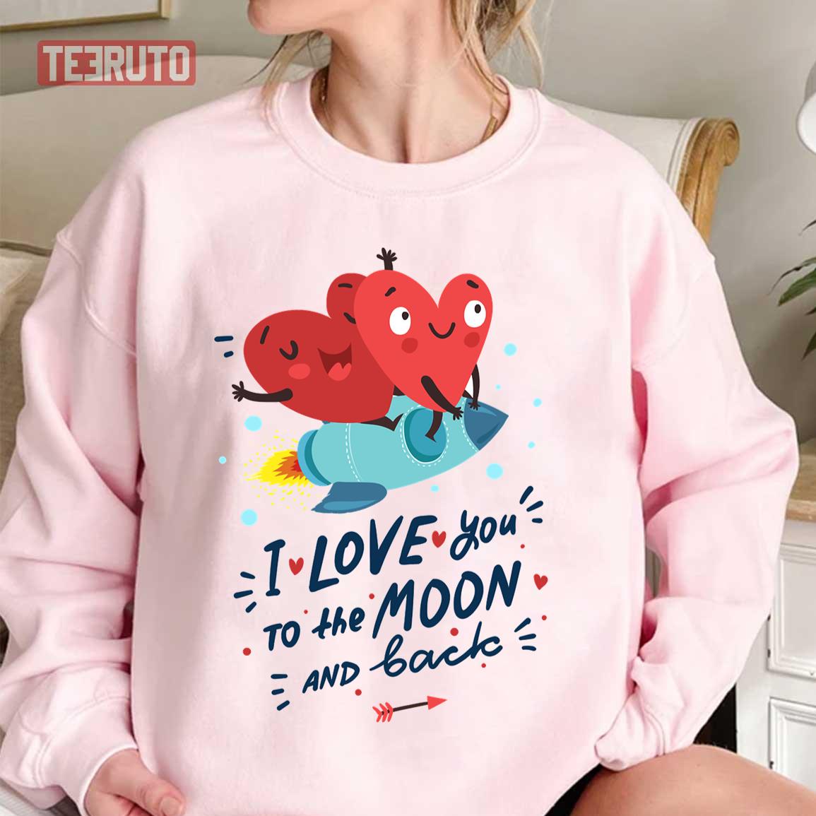 I Love You To The Moon And Back Valentine's Day Hearts Unisex Sweatshirt I Love You To The Moon And Back Valentine's Day Hearts Unisex Sweatshirt