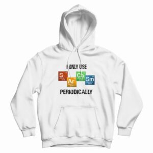 I Only Use Sarcasm Periodically Hoodie Vintage
