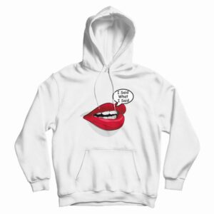 I Said What I Said Meme Hoodie