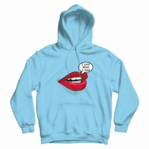 I Said What I Said Meme Hoodie