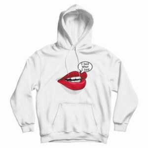 I Said What I Said Meme Hoodie 4