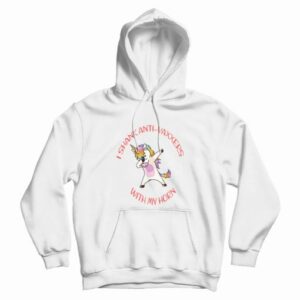 I Shank Anti Vaxxers With My Horn Funny Unicorn Hoodie 3