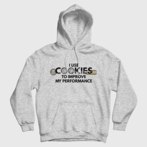 I Use Cookies To Improve My Performance Hoodie