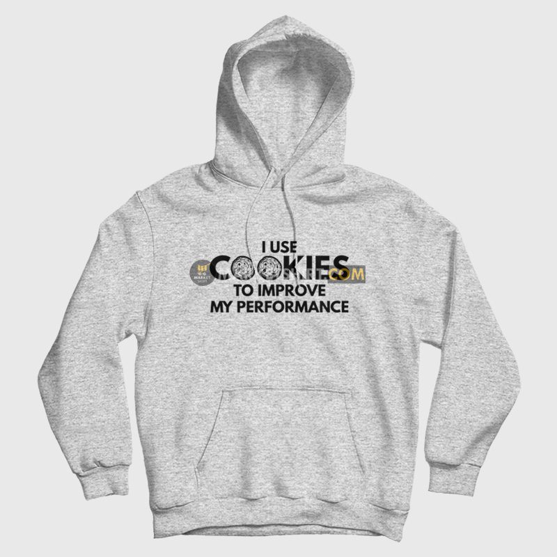 I Use Cookies To Improve My Performance Hoodie I Use Cookies To Improve My Performance Hoodie