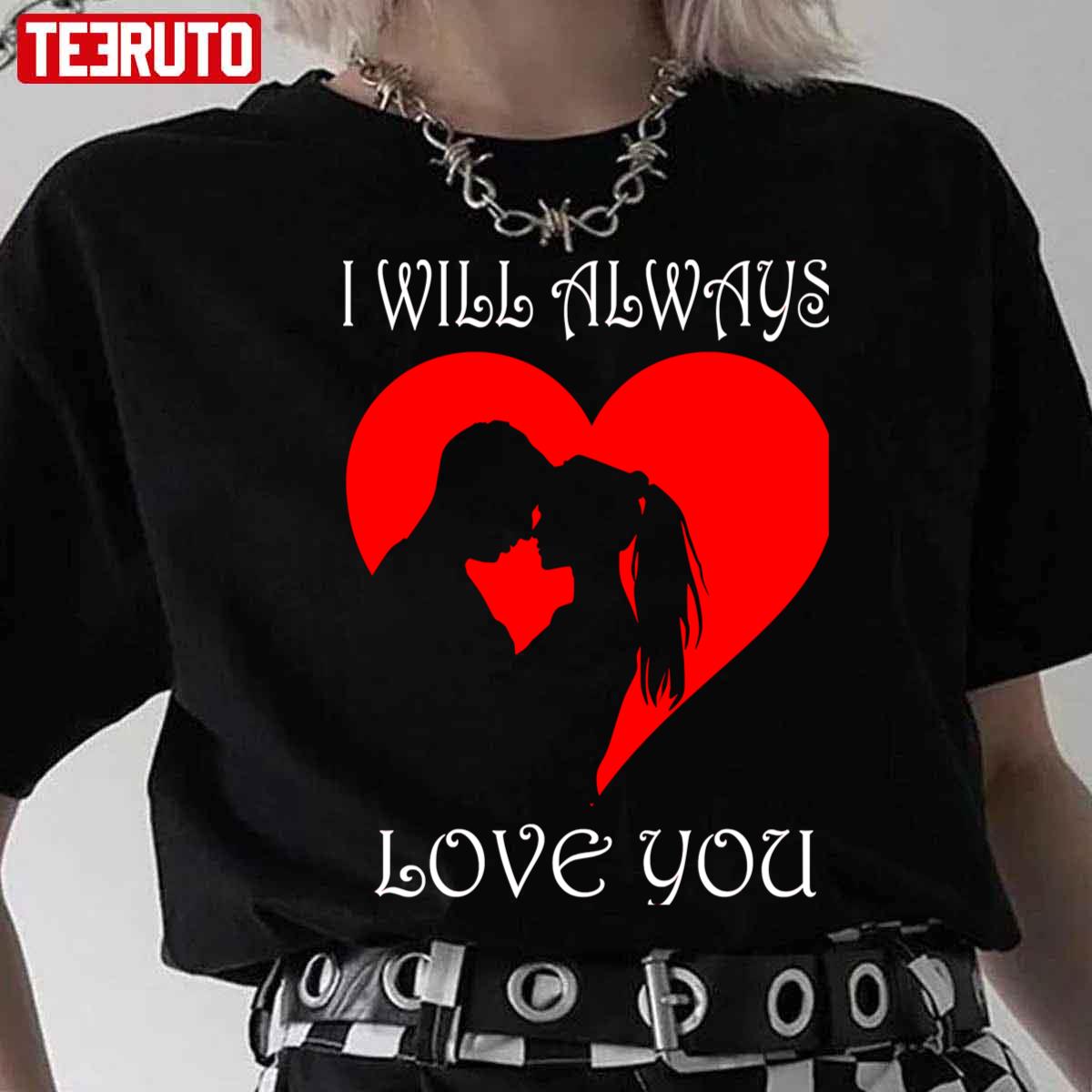 I Will Always Love You Couple Heart Valentine Unisex Sweatshirt I Will Always Love You Couple Heart Valentine Unisex Sweatshirt