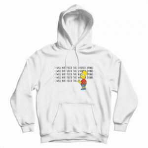 I Will Not Feed The Whores Drugs Bart Simpson Hoodie