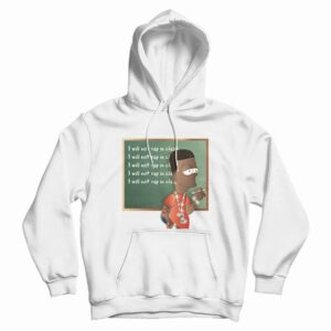 I Will Not Rap In Class Hoodie