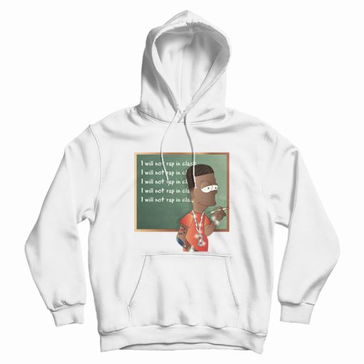 I Will Not Rap In Class Hoodie I Will Not Rap In Class Hoodie