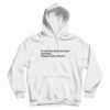 If I’m Not Pissing Off Anyone What’s The Point Hoodie