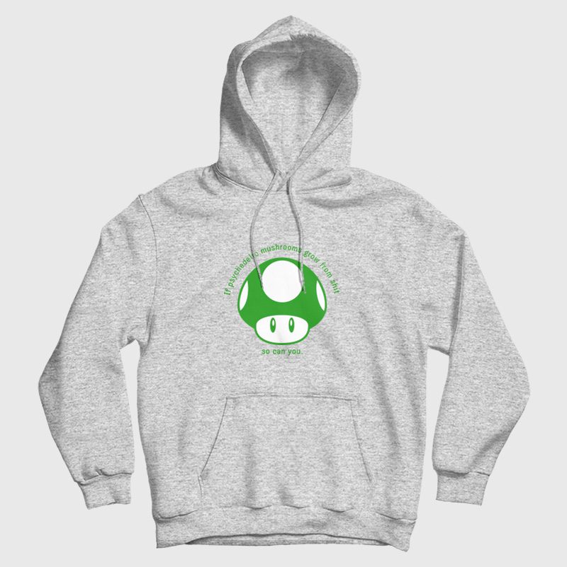 If Psychedelic Mushrooms Grow From Shit Hoodie If Psychedelic Mushrooms Grow From Shit Hoodie