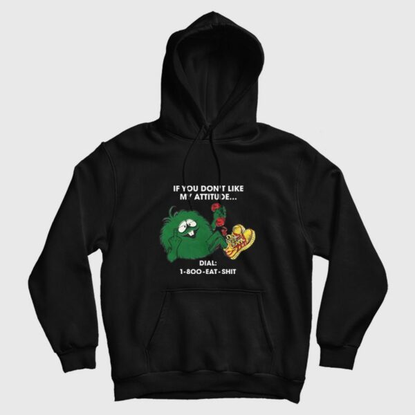 If You Don’t Like My Attitude Dial 1 800 Eat Shit Vintage 80’s Hoodie